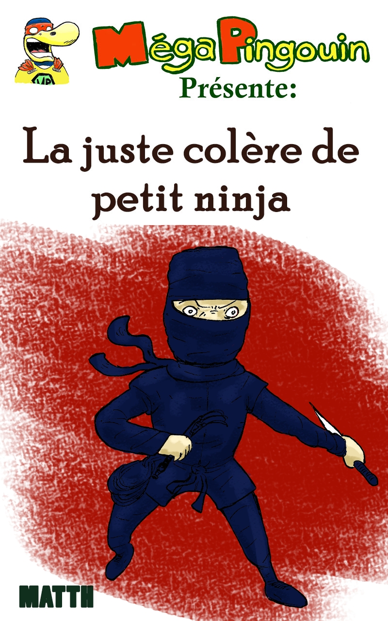 megapingouin-present-highzone-petite-histoire-colere-petit-ninja-P1